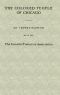 [Gutenberg 60375] • The Colored People of Chicago / An Investigation Made for the Juvenile Protective Association